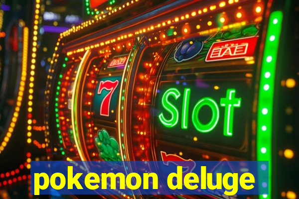 pokemon deluge